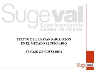 E F ECTO DE LA ESTANDARIZACIÓN EN EL MECADO SECUNDARIO EL CASO DE COSTA RICA