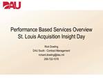 Performance Based Services Overview St. Louis Acquisition Insight Day