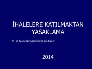 İHALELERE KATILMAKTAN YASAKLAMA 2014