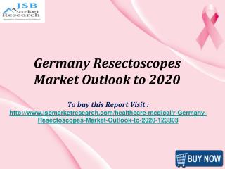 JSB Market Research : Germany Resectoscopes Market