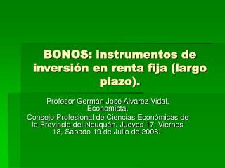 BONOS: instrumentos de inversión en renta fija (largo plazo).