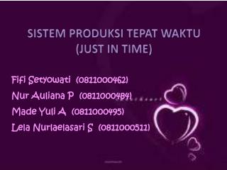 Fifi Setyowati (0811000462) Nur Auliana P (0811000484) Made Yuli A (0811000495)