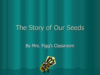 The Story of Our Seeds