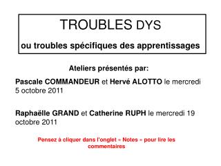 TROUBLES DYS ou troubles spécifiques des apprentissages