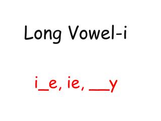 Long Vowel- i