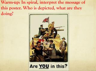 Warm-up: In spiral, interpret the message of this poster. Who is depicted, what are they doing?