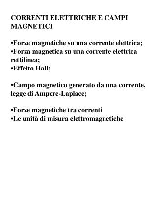 CORRENTI ELETTRICHE E CAMPI MAGNETICI •Forze magnetiche su una corrente elettrica;