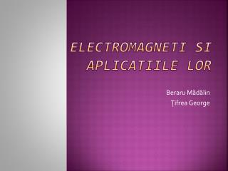 Electromagneti si aplicatiile lor