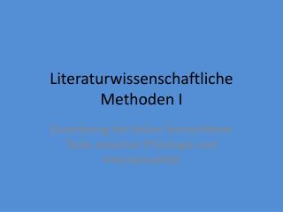 Literaturwissenschaftliche Methoden I