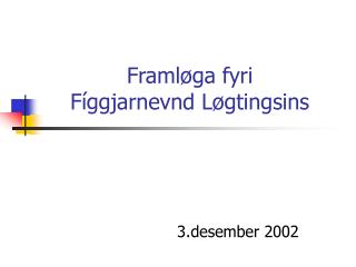 Framløga fyri Fíggjarnevnd Løgtingsins