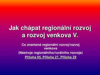 Jak chápat regionální rozvoj a rozvoj venkova V.