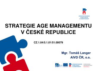 STRATEGIE AGE MANAGEMENTU V ČESKÉ REPUBLICE CZ.1.04/5.1.01/51.00079