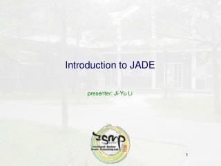Introduction to JADE presenter: Ji-Yu Li