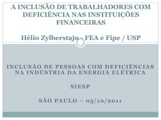 Inclusão de pessoas com deficiências na indústria da energia elétrica siesp São Paulo – 05/10/2011
