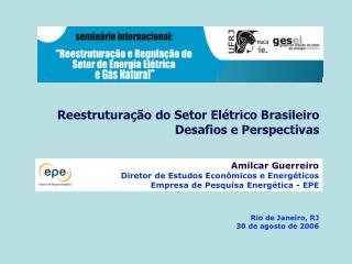 Reestruturação do Setor Elétrico Brasileiro Desafios e Perspectivas
