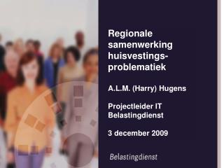 Regionale samenwerking huisvestings-problematiek A.L.M. (Harry) Hugens