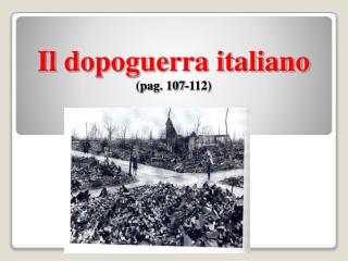 Il dopoguerra italiano (pag. 107-112)