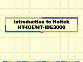 Introduction to Holtek HT-ICE/HT-IDE3000