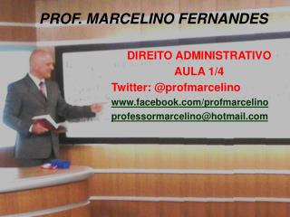 DIREITO ADMINISTRATIVO AULA 1/4 Twitter: @profmarcelino facebook/profmarcelino