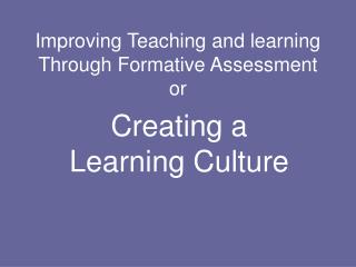 Improving Teaching and learning Through Formative Assessment or