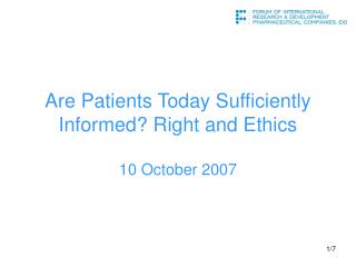 Are Patients Today Sufficiently Informed? Right and Ethics 10 October 2007
