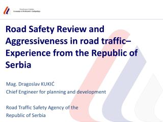 Road Safety Review and Aggressiveness in road traffic – Experience from the Republic of Serbia