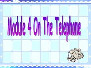 Module 4 On The Telephone