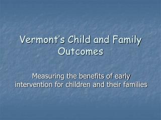 Vermont’s Child and Family Outcomes