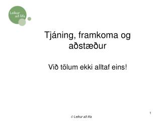 Tjáning, framkoma og aðstæður