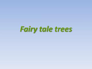 Fairy tale trees