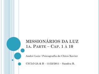 MISSIONÁRIOS DA LUZ 1a. Parte – Cap. 1 à 10