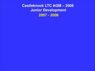 Castleknock LTC AGM – 2008 Junior Development