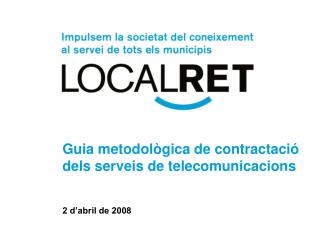 Guia metodològica de contractació dels serveis de telecomunicacions 2 d’abril de 2008