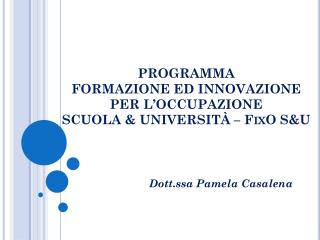 PROGRAMMA FORMAZIONE ED INNOVAZIONE PER L’OCCUPAZIONE SCUOLA &amp; UNIVERSITÀ – FixO S&amp;U