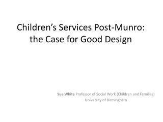 Children’s Services Post-Munro: the Case for Good Design