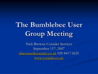 The Bumblebee User Group Meeting