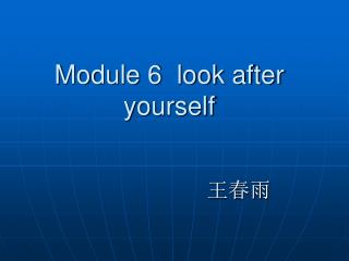 Module 6 look after yourself