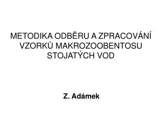 METODIKA ODB Ě RU A ZPRACOVÁNÍ VZORK Ů MAKROZOOBENTOSU STOJATÝCH VOD