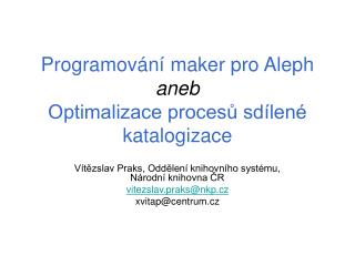Programování maker pro Aleph aneb Optimalizace procesů sdílené katalogizace