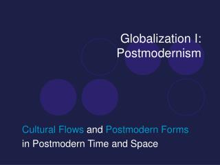 Globalization I: Postmodernism