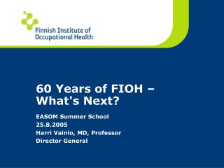 60 Years of FIOH – What's Next?