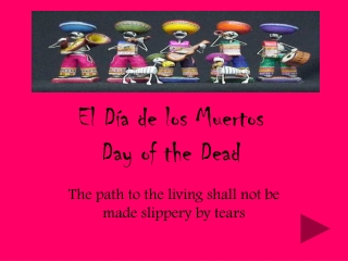 El Día de los Muertos Day of the Dead