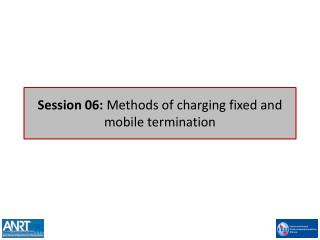 Session 06: Methods of charging fixed and mobile termination
