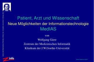 Patient, Arzt und Wissenschaft Neue Möglichkeiten der Informationstechnologie MedIAS