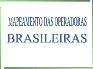 MAPEAMENTO DAS OPERADORAS