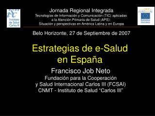 Francisco Job Neto Fundación para la Cooperación y Salud Internacional Carlos III (FCSAI)