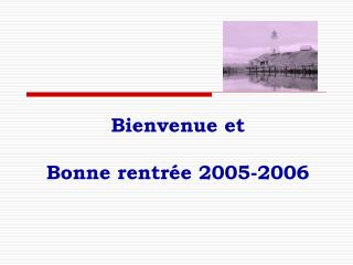 Bienvenue et Bonne rentrée 2005-2006