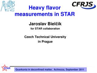 Jaroslav Biel čí k for STAR collaboration Czech Technical University in Prague