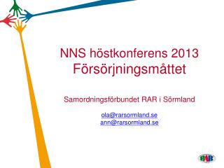 NNS höstkonferens 2013 Försörjningsmåttet Samordningsförbundet RAR i Sörmland ola@rarsormland.se