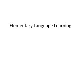 Elementary Language Learning